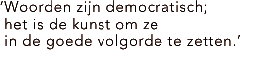 ‘Woorden zijn democratisch;   het